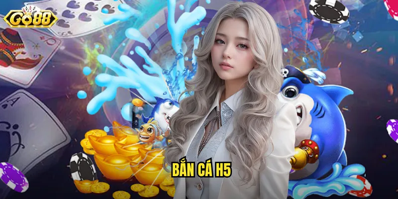 bắn cá h5