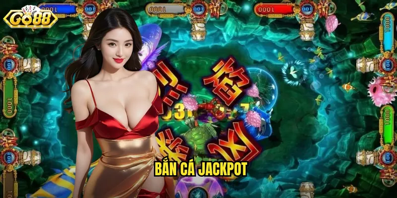Bắn Cá Jackpot