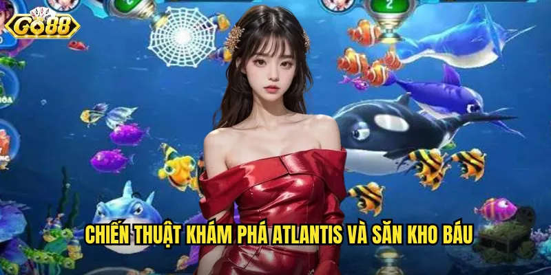 Chiến Thuật Khám Phá Atlantis Và Săn Kho Báu