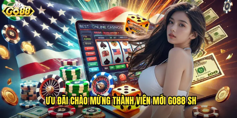Ưu đãi chào mừng thành viên mới go88 sh