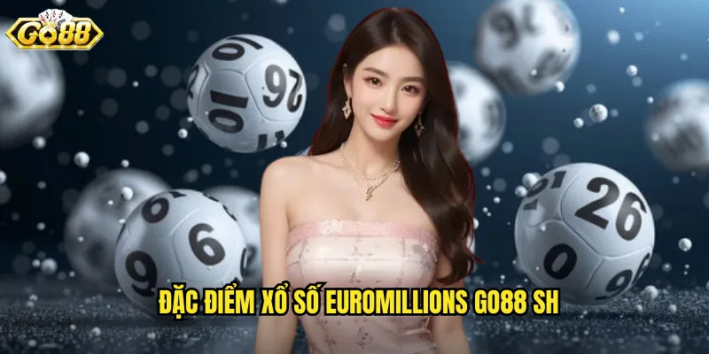 Đặc điểm xổ số euromillions go88 sh