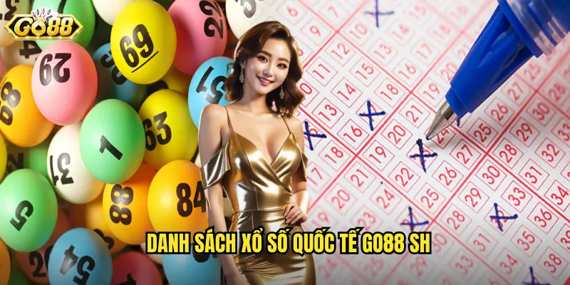 Danh sách xổ số quốc tế go88 sh
